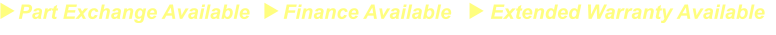 Part Exchange Available      Finance Available       Extended Warranty Available